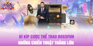 Bí Kíp Cược Thể Thao Bossfun – Những Chiến Thuật Thắng Lớn