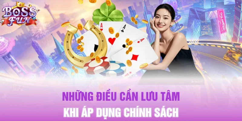 Những điều cần lưu tâm khi áp dụng chính sách