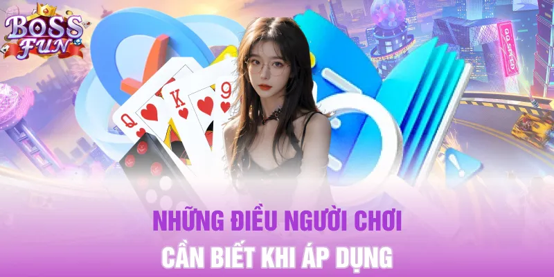 Những điều người chơi cần biết khi áp dụng