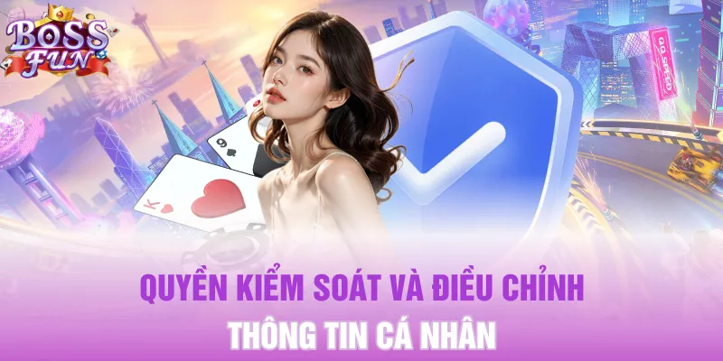 Quyền kiểm soát và điều chỉnh thông tin cá nhân
