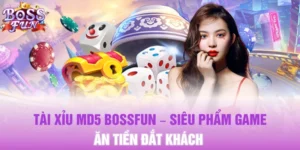 Tài Xỉu MD5 Bossfun – Siêu Phẩm Game Ăn Tiền Đắt Khách